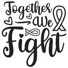 Together We Fight, Cancer SVG Bundle,  Cancer T-Shirt Bundle,  Cancer SVG, SVG