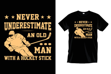 Never underestimate an old man with a hockey stick. Modern hockey t-shirt graphic. Ice hockey t-shirt design vector graphic.