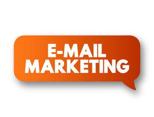 E-mail Marketing - act of sending a commercial message to a group of people, using email, text concept message bubble