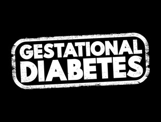 Gestational diabetes - high blood sugar that develops during pregnancy and usually disappears after giving birth, text concept stamp