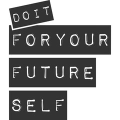 Do It For Your Future Self Motivation Typography Quote Design.