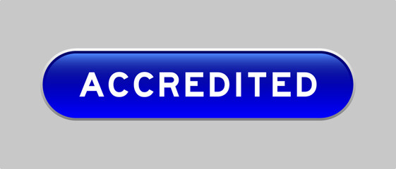 Blue color capsule shape button with word accredited on gray background