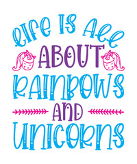 life is all about rainbows and unicorns svg