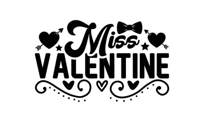 Miss valentine svg, Valentines Day svg, Happy valentine`s day T shirt greeting card template with typography text and red heart and line on the background. Vector illustration, flyers