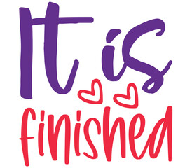 It is finished, Easter SVG Design, Easter Cut File, Easter SVG, Easter T-Shirt Design, Easter Design, Easter Bundle, Easter Bunny SVG, Easter Egg SVG