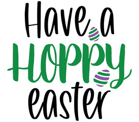 Naklejka premium Have a hoppy Easter, Easter SVG Design, Easter Cut File, Easter SVG, Easter T-Shirt Design, Easter Design, Easter Bundle, Easter Bunny SVG, Easter Egg SVG