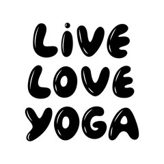 Live Love Yoga - motivational phrase. Vector illustration isolated on white background.