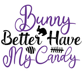 Bunny Better Have My Candy, Easter SVG Design, Easter Cut File, Easter SVG, Easter T-Shirt Design, Easter Design, Easter Bundle, Easter Bunny SVG, Easter Egg SVG