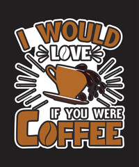 Fototapeta premium I Would Love If You Were Coffee