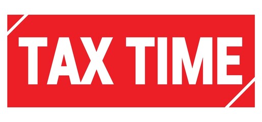 TAX TIME text written on red stamp sign.
