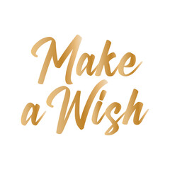 Make a Wish, Make a Wish Text, Birthday Wish, Birthday Sign, Wish Sign, Wish Text, Gold Text, Shiny Wish, Shiny Text, Vector Illustration Background