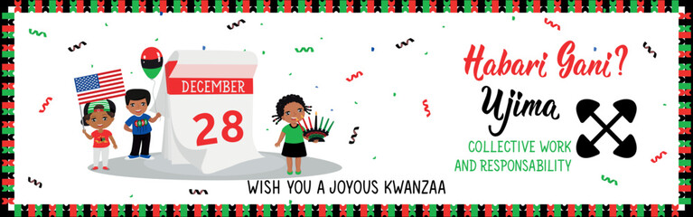 Happy Kwanzaa banner. Congratulations on the Kwanzaas third day. Questions in Swahili: How are you. Traditional greetings during Kwanzaa. Ujima means Collective Work and Responsibility. 28th December