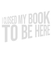 I closed my book 