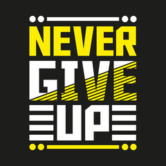 Never give up t-shirt design vector 