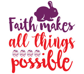 Faith makes all things possible, Easter SVG Design, Easter Cut File, Easter SVG, Easter T-Shirt Design, Easter Design, Easter Bundle
