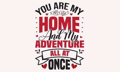 You Are My Home And My Adventure All At Once Design