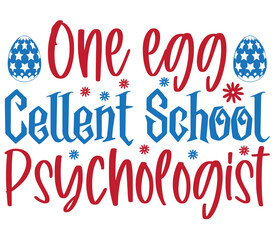 One egg cellent school psychologist, Easter SVG Design, Easter Cut File, Easter SVG, Easter T-Shirt Design, Easter Design, Easter Bundle