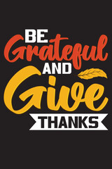 Be Grateful and Give Thanks T-Shirt Design