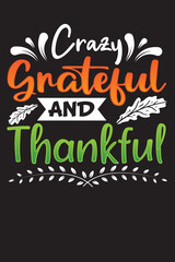 Crazy Grateful and Thanksgiving T-Shirt Design