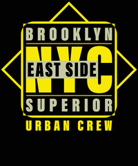 Brooklyn NYC East Side superior urban crew typography vector t-shirt design.