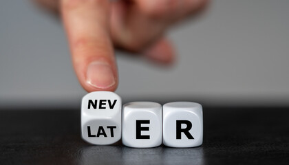 Symbol for the slogan 'sometimes later becomes never'. Hand turns dice and changes the word later...