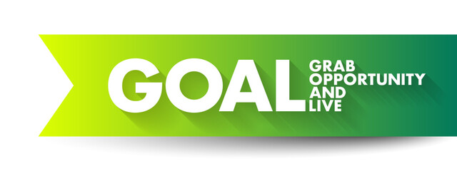 GOAL - Grab Opportunity And Live acronym, business concept background
