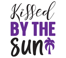 Kissed by the sun, Summer SVG Design, Summer Cut File, Summer SVG, Summer T-Shirt Design, Summer Design, Summer Bundle