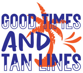 Good Times and Tan Lines, Summer SVG Design, Summer Cut File, Summer SVG, Summer T-Shirt Design, Summer Design, Summer Bundle