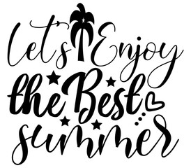 Let’s Enjoy the Best Summer, Summer SVG Design, Summer Cut File, Summer SVG, Summer T-Shirt Design, Summer Design, Summer Bundle