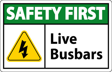 Safety First Live Busbars Sign On White Background