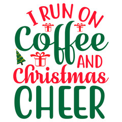 Fototapeta premium I Run on Coffee & Christmas Cheer SVG