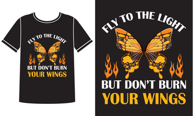 The light but don't burn your wings t shirt design concept