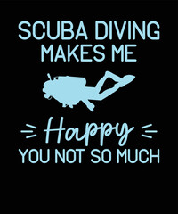 Obraz premium Scuba Diving Makes Me Happy You Not So Much