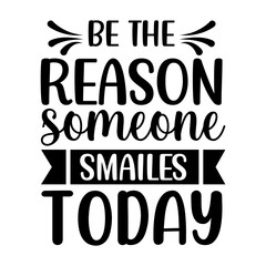 Be The Reason Someone Smailes Today