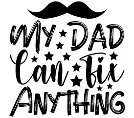 My Dad Can Fix Anything, Father's day SVG Design, Father's day Cut File, Father's day SVG, Father's day T-Shirt Design, Father's day Design, Father's day Bundle, Father's day