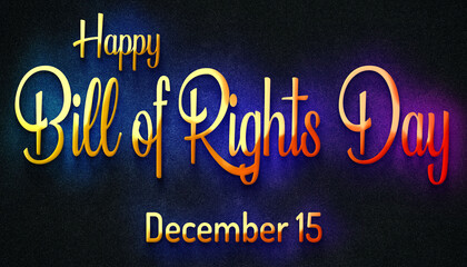 Happy Bill of Rights Day, December 15. Calendar of December Retro neon Text Effect, design