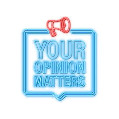 Megaphone banner, business concept with text Your opinion matters. Neon style. Vector illustration.