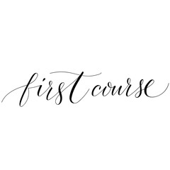 Hand drawn copperplate spenserian wedding lettering "first course". Typography for wedding cards, scrapbooking and invitations