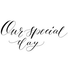 Hand drawn copperplate spenserian wedding lettering "Our special day". Typography for wedding cards, scrapbooking and invitations
