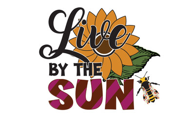 Live By The Sun Sublimation Design