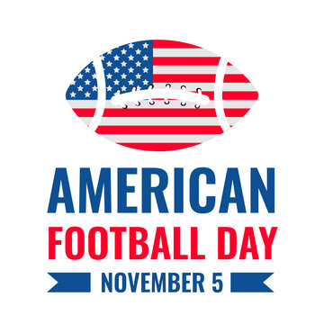 American Football Day. Annual Holiday On November 5. Vector Template For Typography Poster, Banner, Sticker, T-shirt, Etc