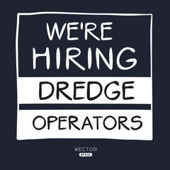 We are hiring (Dredge Operators), vector illustration.