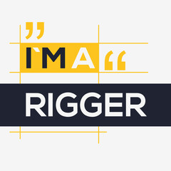 (I'm a Rigger) Lettering design, can be used on T-shirt, Mug, textiles, poster, cards, gifts and more, vector illustration.