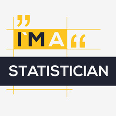 Obraz premium (I'm a Statistician) Lettering design, can be used on T-shirt, Mug, textiles, poster, cards, gifts and more, vector illustration.