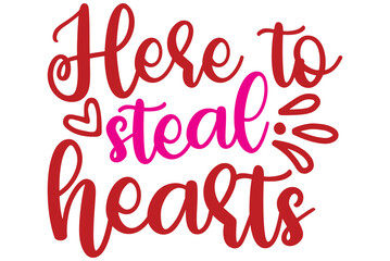 Here to steal hearts, Valentine SVG Design, Valentine Cut File, Valentine SVG, Valentine T-Shirt Design, Valentine Design, Valentine Bundle, Heart, Valentine Love
