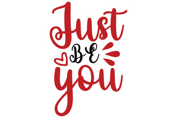 just be you, Valentine SVG Design, Valentine Cut File, Valentine SVG, Valentine T-Shirt Design, Valentine Design, Valentine Bundle, Heart, Valentine Love