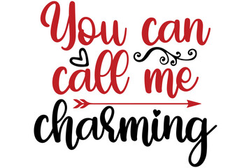 You can call me charming, Valentine SVG Design, Valentine Cut File, Valentine SVG, Valentine T-Shirt Design, Valentine Design, Valentine Bundle, Heart, Valentine Love