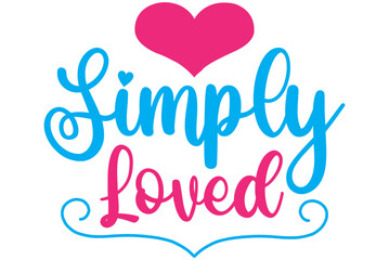 Simply Loved, Valentine SVG Design, Valentine Cut File, Valentine SVG, Valentine T-Shirt Design, Valentine Design, Valentine Bundle, Heart, Valentine Love