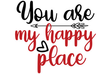 You are my happy place, Valentine SVG Design, Valentine Cut File, Valentine SVG, Valentine T-Shirt Design, Valentine Design, Valentine Bundle, Heart, Valentine Love