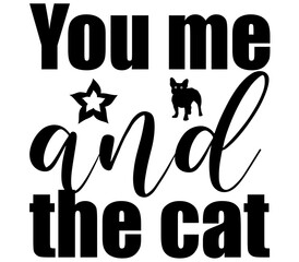 You me and the cat,   Cat SVG Bundle,     Cat T-Shirt Bundle,     Cat SVG, SVG